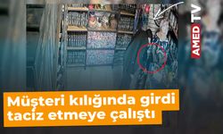 Müşteri kılığında girdi taciz etmeye çalıştı