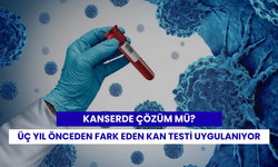 Kanseri üç yıl önceden fark eden kan testleri deneme aşamasında