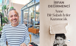 İrfan Değirmenci’den yeni kitap: Anne Bir Sabah İyiler Kazanacak