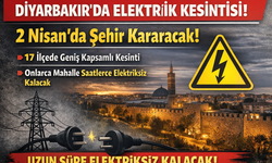 Diyarbakır elektrik kesintisi 2 Nisan 2026! İlçe ilçe mahalle listesi açıklandı.