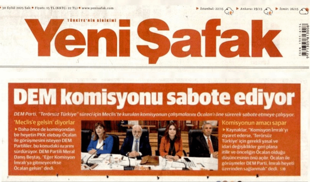 Yeni Şafak, DEM Parti'yi 'komisyonu sabote etmekle' suçladı