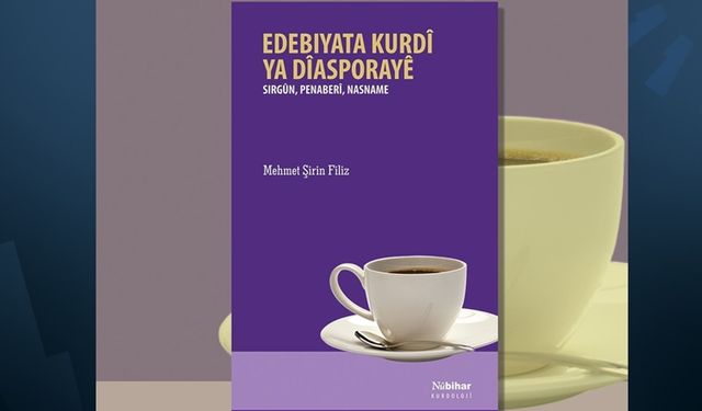 ‘Diasporadaki Kürt Edebiyatı’ kitabı raflarda