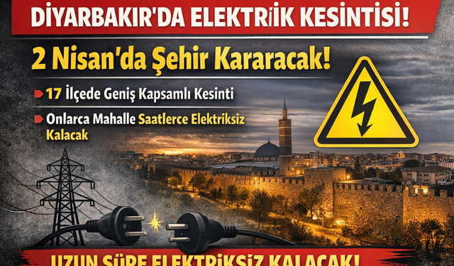 Diyarbakır elektrik kesintisi 2 Nisan 2026! İlçe ilçe mahalle listesi açıklandı.