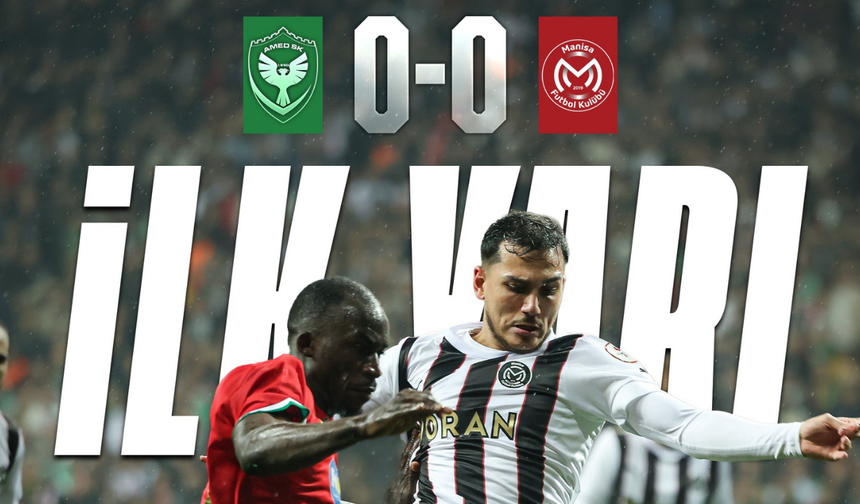 Amedspor – Manisa FK maçında ilk yarıda gol sesi çıkmadı