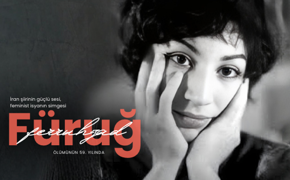 Ölümünün 59. yılında: Füruğ Ferruhzad