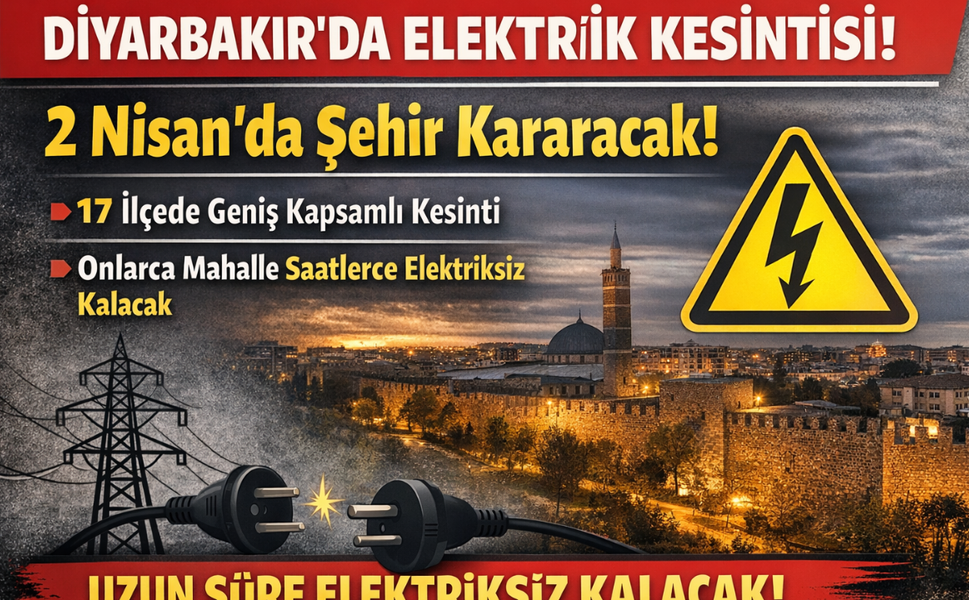 Diyarbakır elektrik kesintisi 2 Nisan 2026! İlçe ilçe mahalle listesi açıklandı.